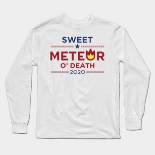 Sweet Meteor O' Death 2020 Long Sleeve T-Shirt